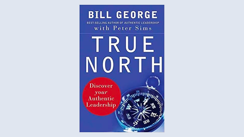 True North by Bill George: Summary, Key Lessons, and Review